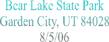 Bear Lake State Park
garden City, UT 84028
8/5/06